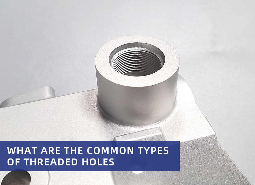 What are the common types of threaded holes grefee mold company