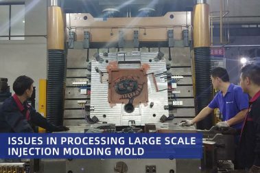 Issues in Processing Large Scale Injection Molding Mold