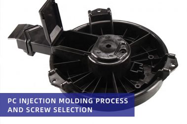 PC Injection molding process and screw selection